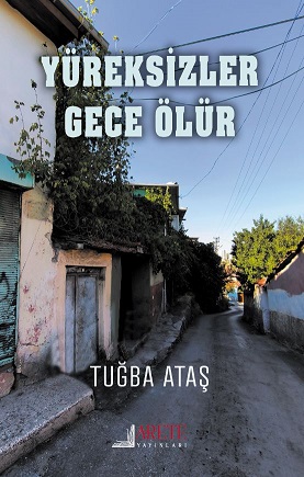 YÜREKSİZLER GECE ÖLÜR-TUĞBA ATAŞ-YAZARDAN İMZALI ÖN SİPARİŞ