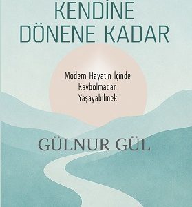 KENDİNE DÖNENE KADAR-GÜLNUR GÜL